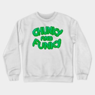 Chunky And Funky - Green Crewneck Sweatshirt